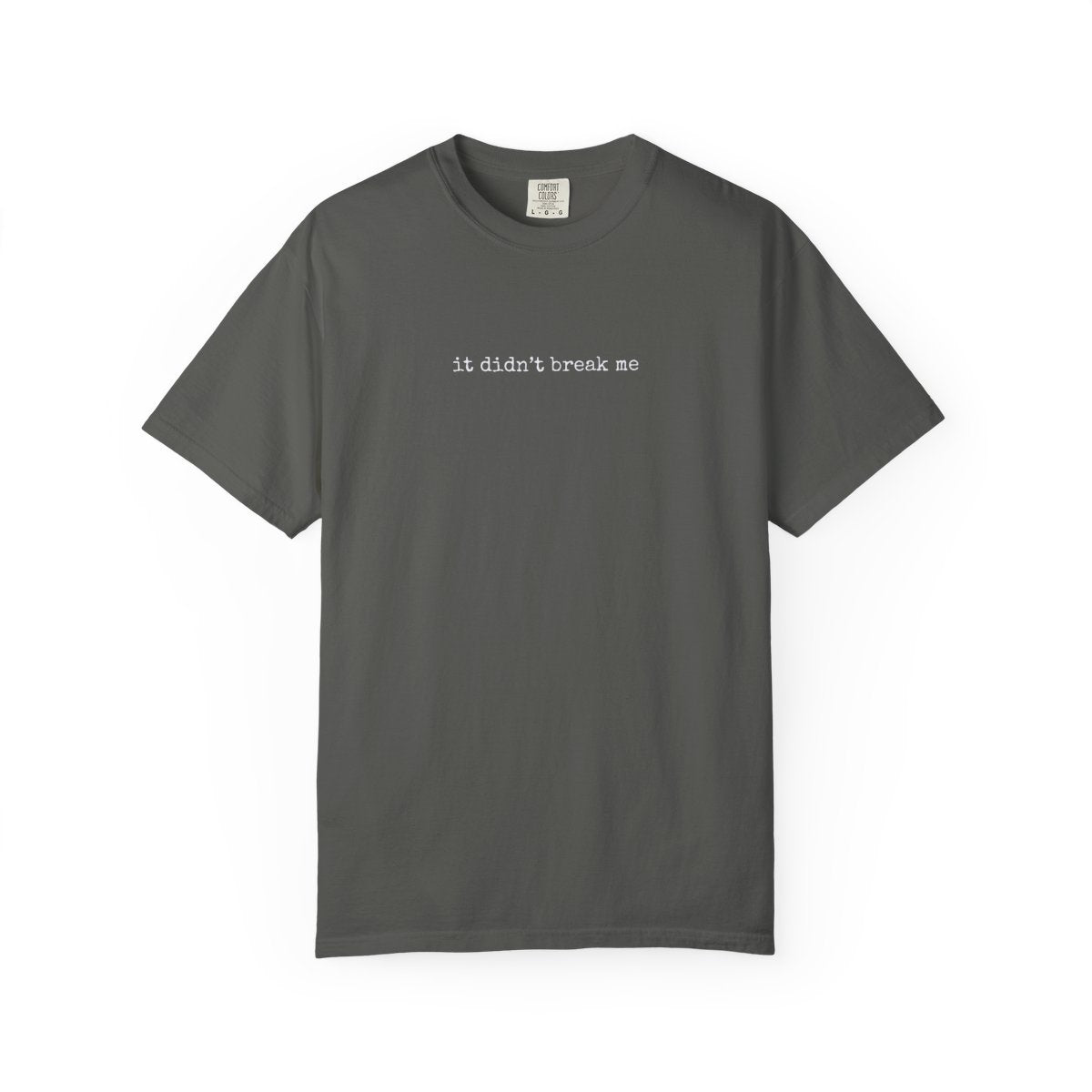 IT DIDN'T BREAK ME Inspirational T-Shirt