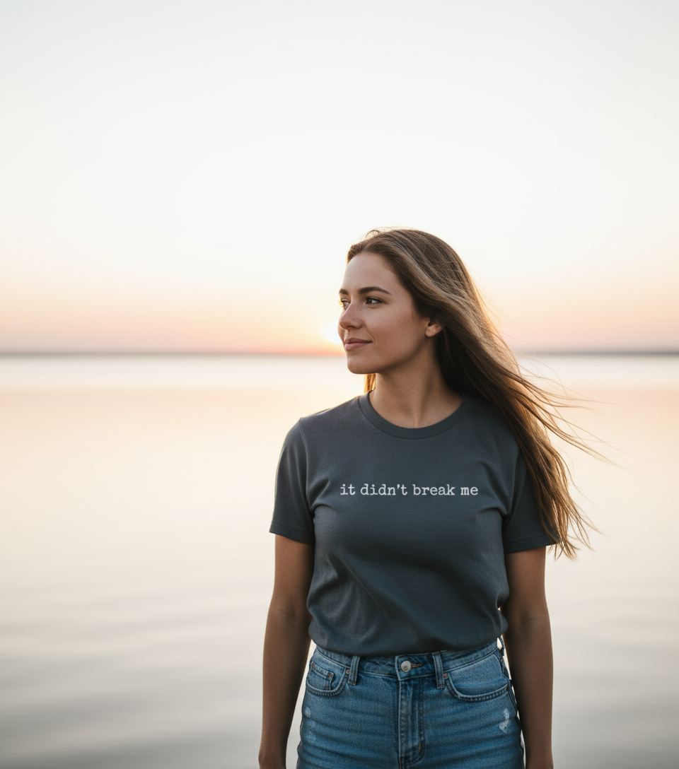 IT DIDN'T BREAK ME Inspirational T-Shirt