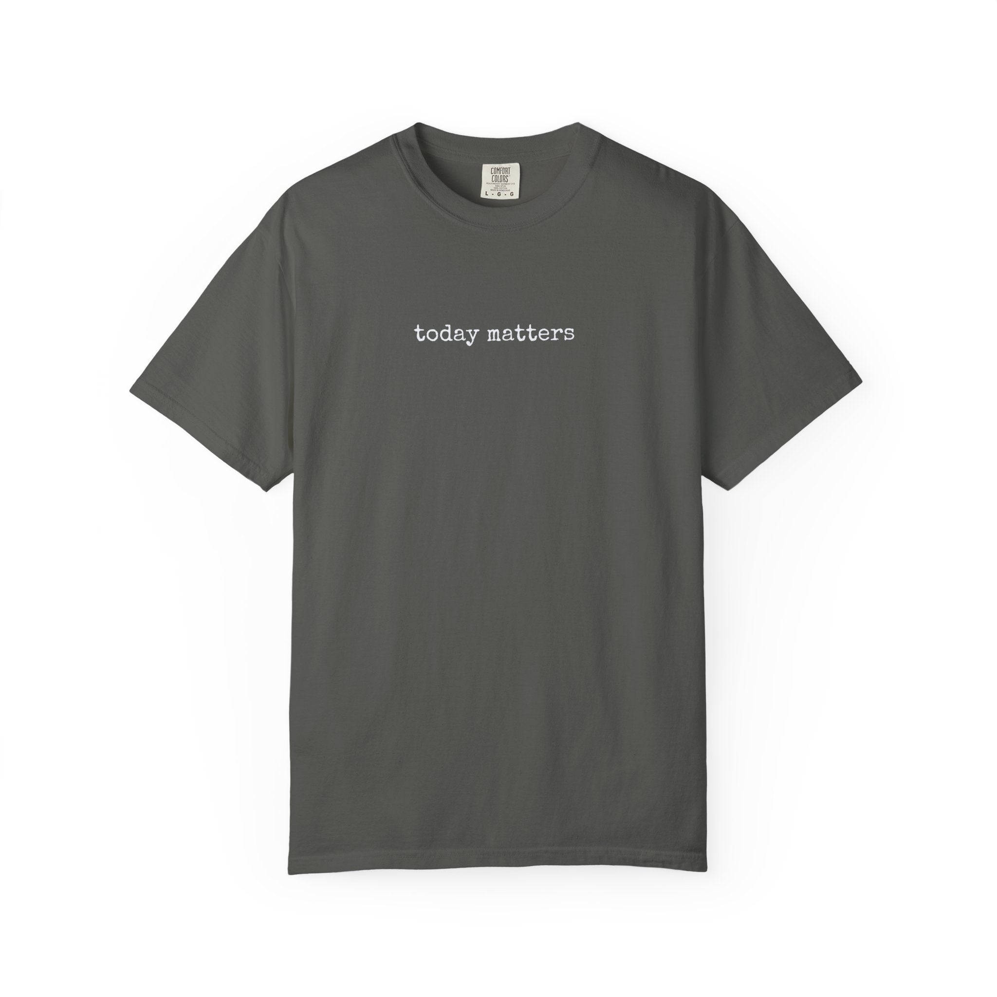 TODAY MATTERS - Affirmation Tee
