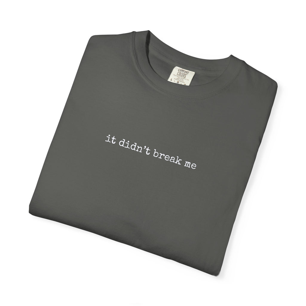 IT DIDN'T BREAK ME Inspirational T-Shirt